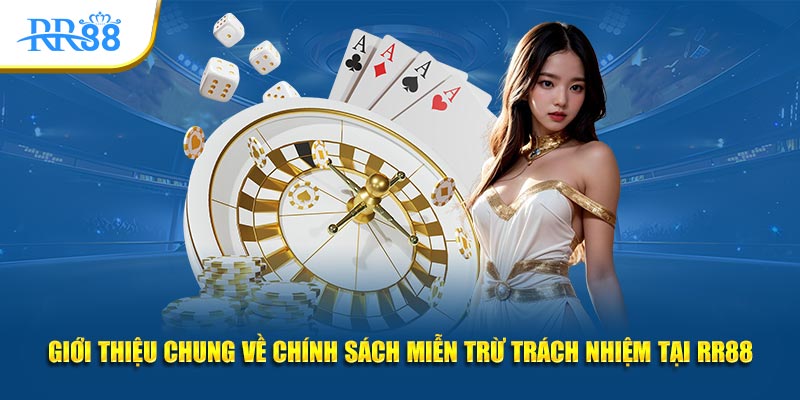 Giới thiệu chung về chính sách miễn trừ trách nhiệm tại RR88