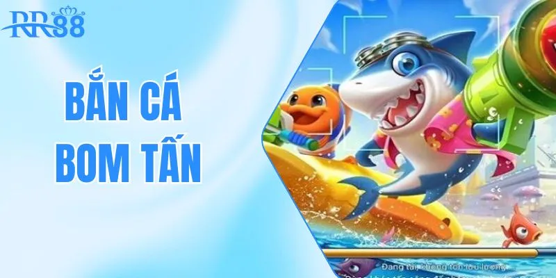 bắn cá bom tấn